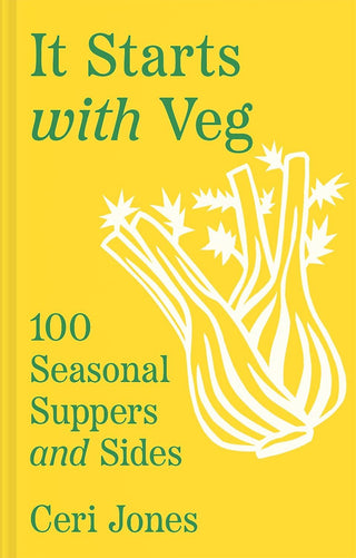 It Starts With Veg: 100 Seasonal Suppers & Sides