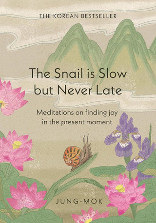 Snail Is Slow But Never Late: Meditations On Finding Joy